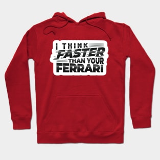 I THINK FASTER THAN YOUR FERRARI | TYPOGRAPHY STICKER DESIGN Hoodie